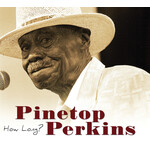 Pinetop Perkins - How Long? [2CD]