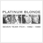 Platinum Blonde - Seven Year Itch: 1982-1989 [USED CD]