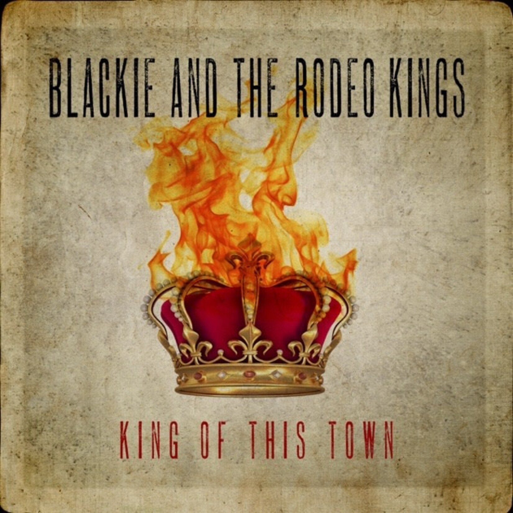 Blackie And The Rodeo Kings - King Of This Town [USED CD]