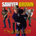 Sawyer Brown - Drive Me Wild! [USED CD]