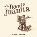 Sturgill Simpson - The Ballad Of Dood & Juanita [LP]