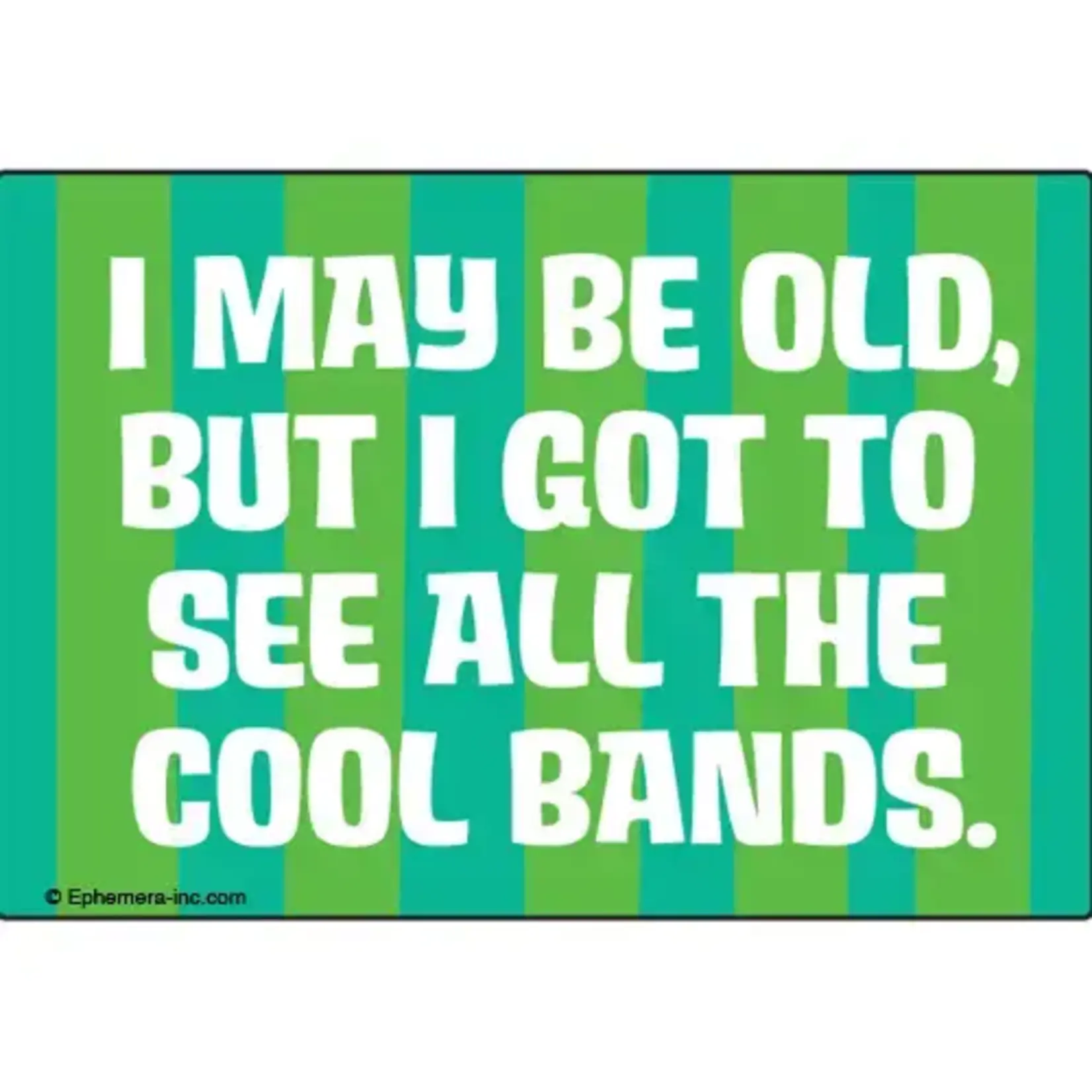 Magnet - I May Be Old, But I Got To See All The Cool Bands.