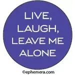 Button - Live, Laugh, Leave Me Alone