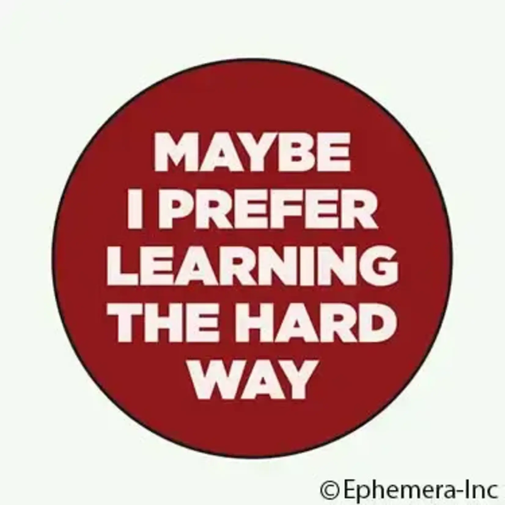 Button - Maybe I Prefer Learning The Hard Way