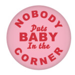 Button - Nobody Puts Baby In The Corner