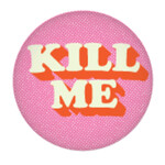 Button - Kill Me
