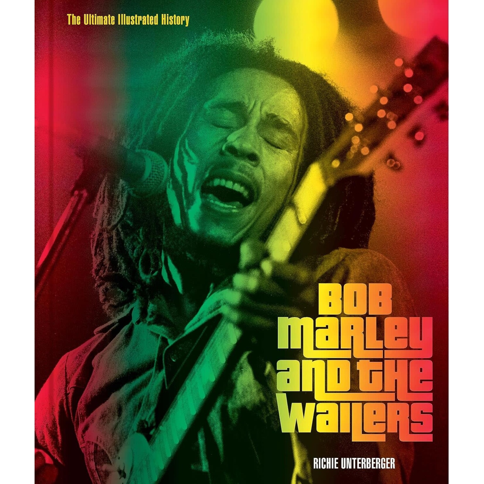 Bob Marley - Bob Marley And The Wailers: The Ultimate Illustrated History [Book]