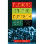 Flowers In The Dustbin: The Rise Of Rock And Roll 1947-1977 [Book]