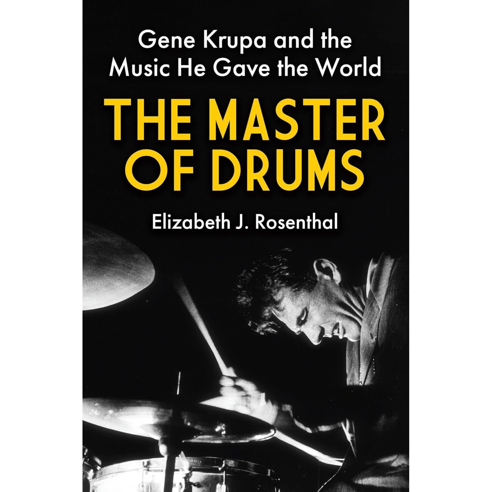 Gene Krupa - The Master Of Drums: Gene Krupa And The Music He Gave The World [Book]