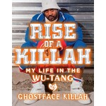Ghostface Killah (Wu-Tang Clan) - Rise Of A Killah: My Life In The Wu-Tang [Book]