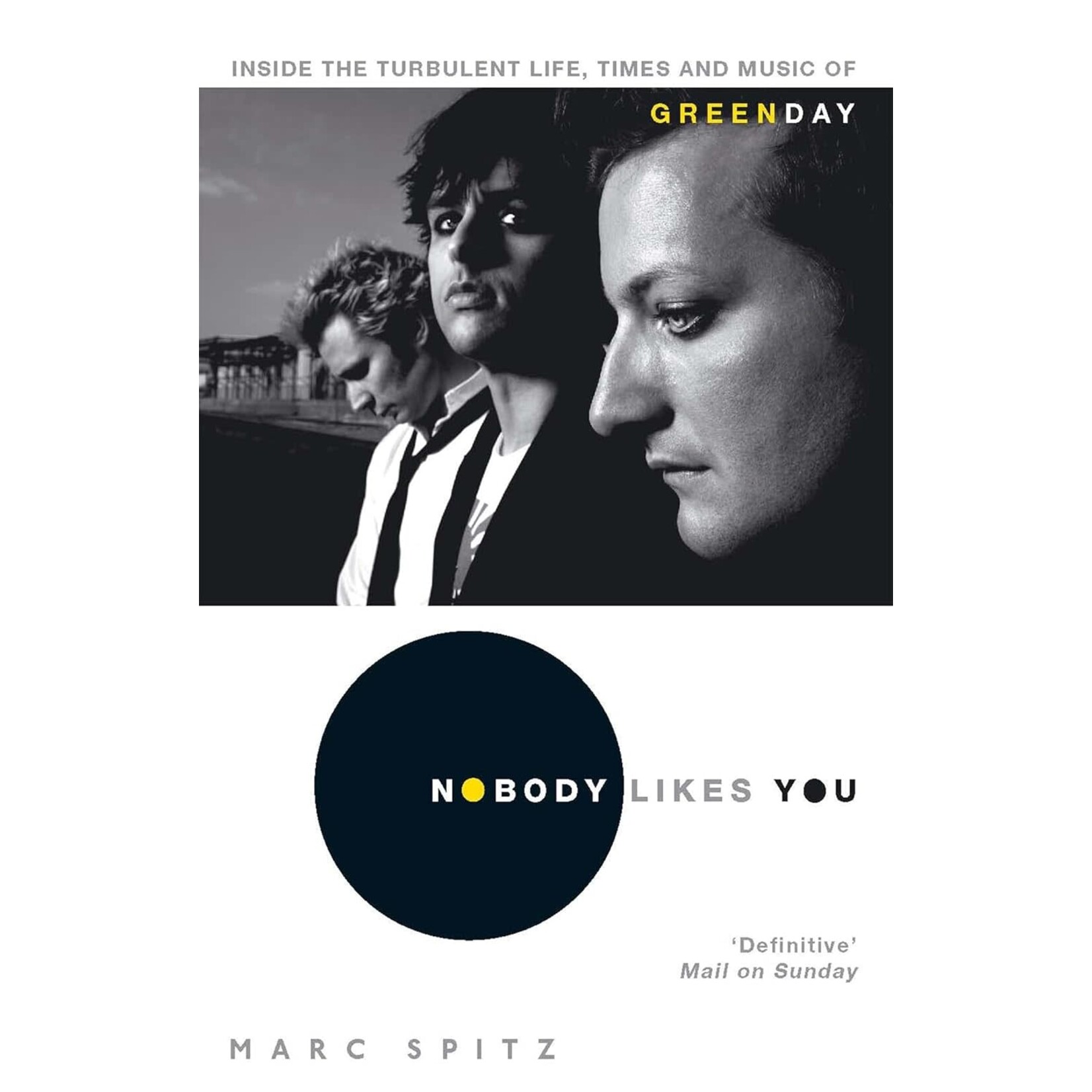Green Day - Nobody Likes You: Inside The Turbulent Life, Times And Music Of Green Day [Book]
