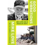 Mike Love (Beach Boys) - Good Vibrations: My Life As A Beach Boy [Book]