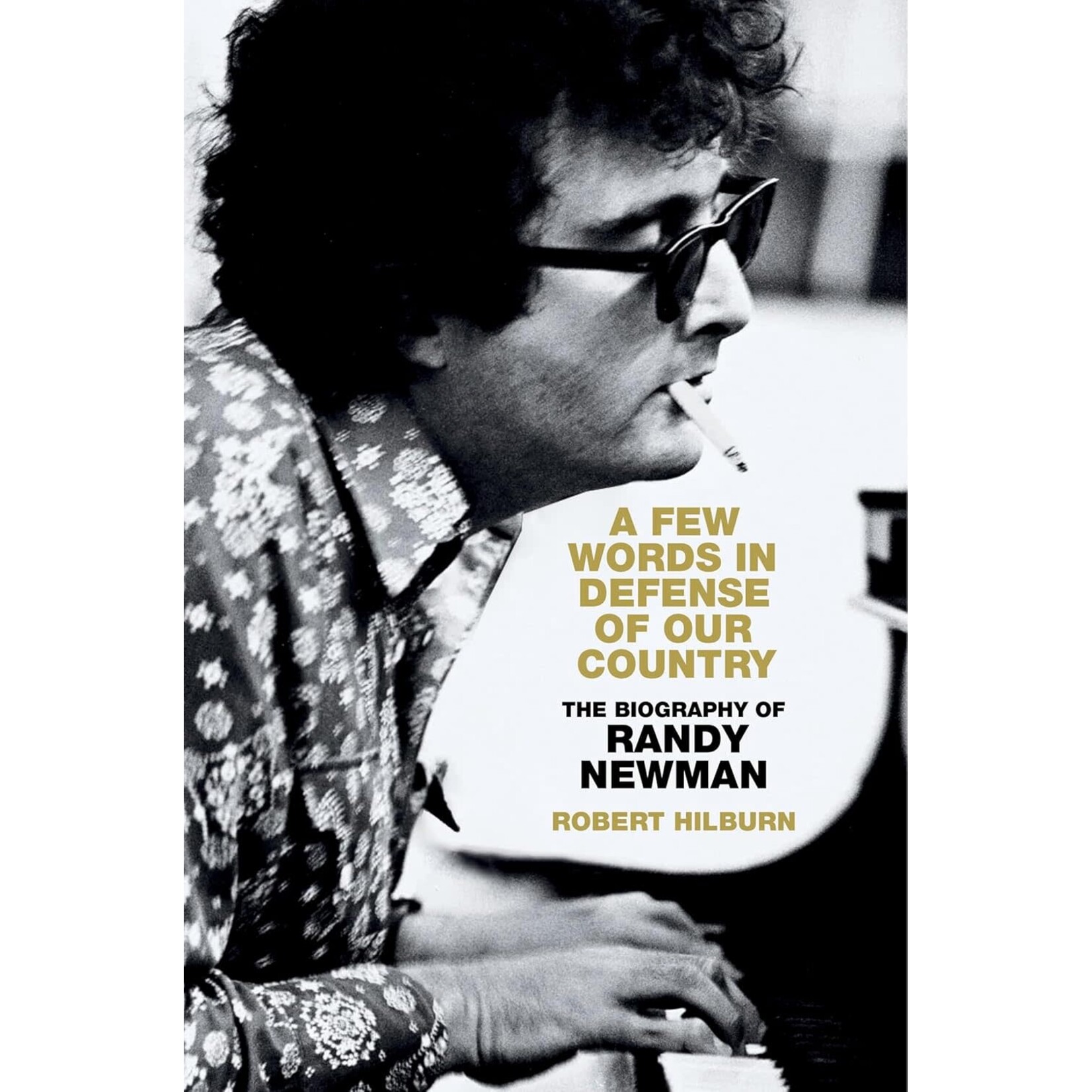 Randy Newman - A Few Words In Defense Of Our Country: The Biography Of Randy Newman [Book]