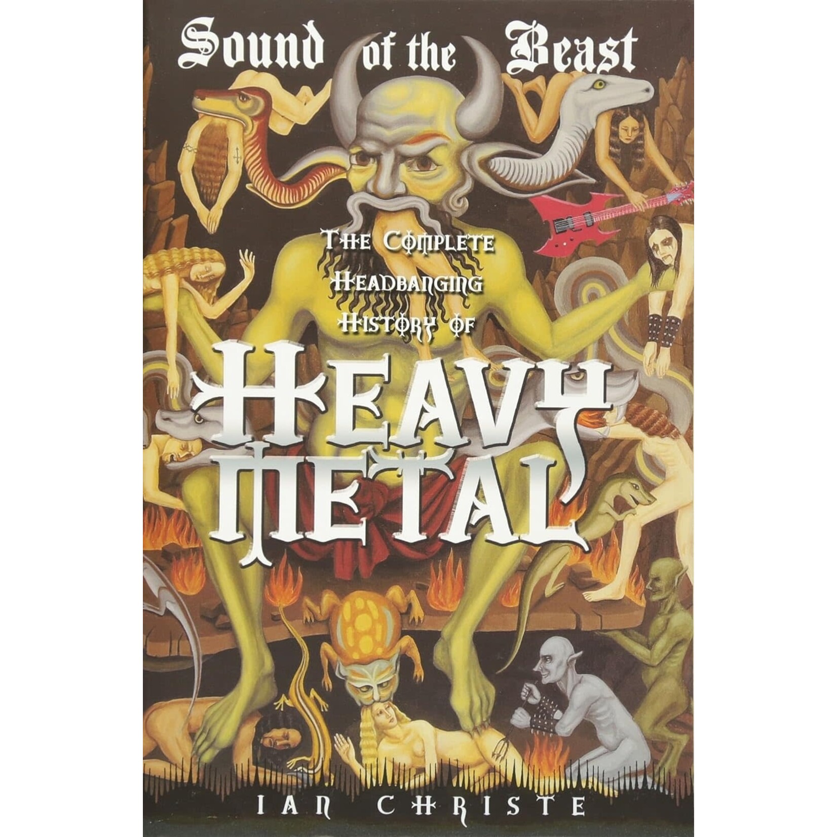 Sound Of The Beast: The Complete Headbanging History Of Heavy Metal [Book]