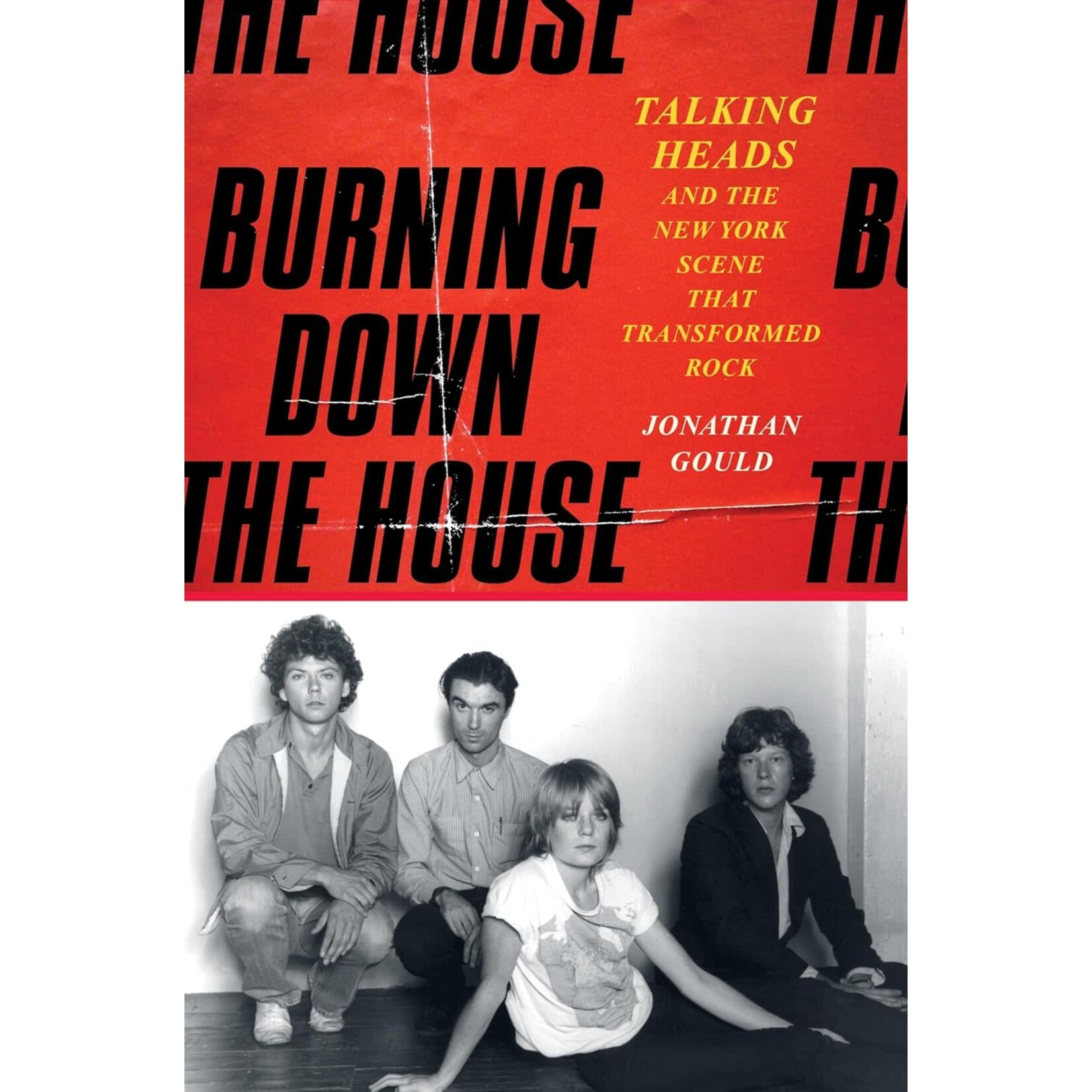 Talking Heads - Burning Down The House: Talking Heads And The New York Scene That Transformed Rock [Book]