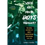 Where Are Your Boys Tonight?: The Oral History Of Emo's Mainstream Explosion 1999-2008 [Book]
