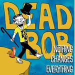 Dead Bob - Nothing Changes Everything (Coloured Vinyl) [LP]