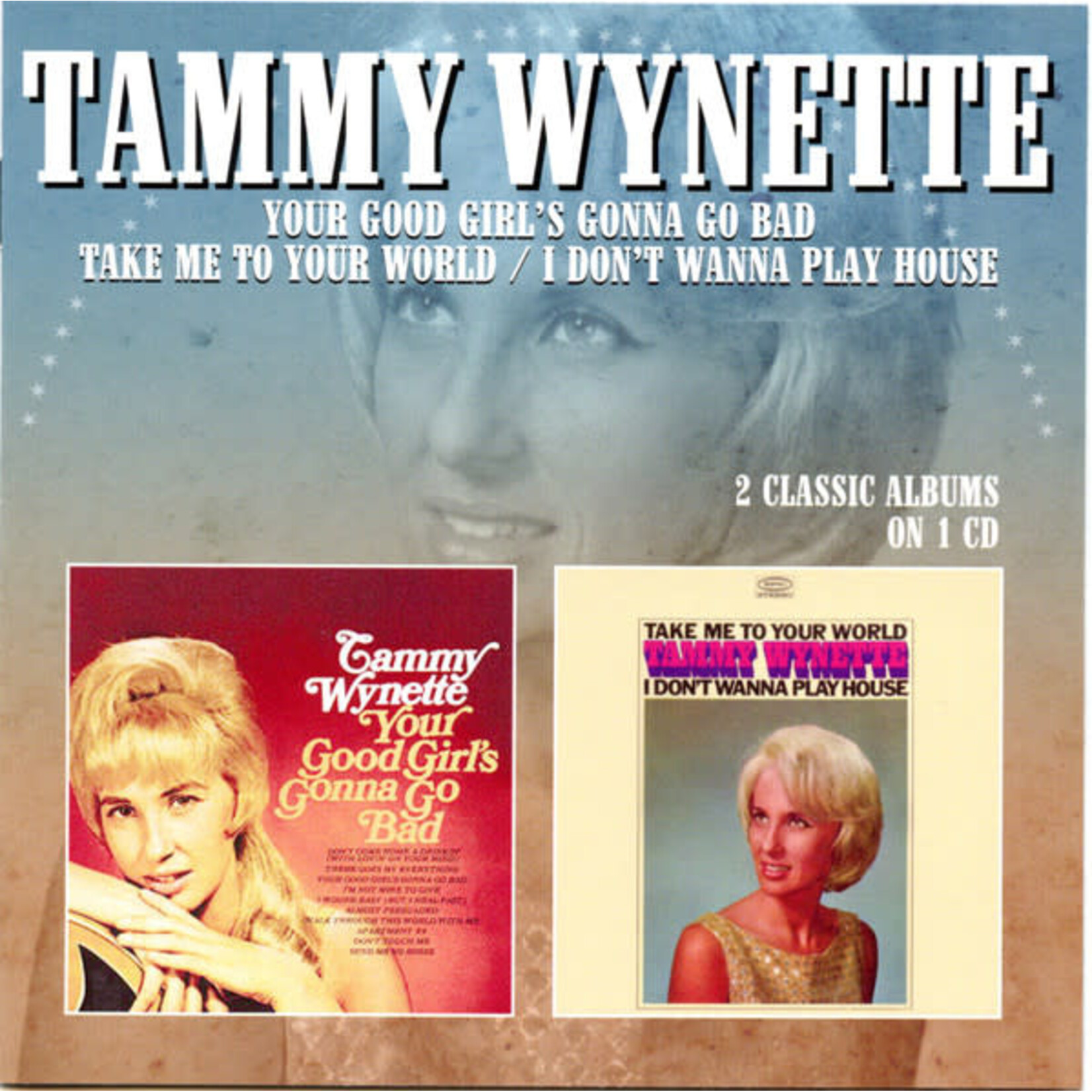 Tammy Wynette - Your Good Girl's Gonna Go Bad/Take Me To Your World I Don't Wanna Play House [USED CD]