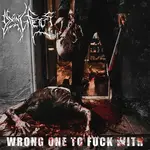 Dying Fetus - Wrong One To Fuck With [CD]