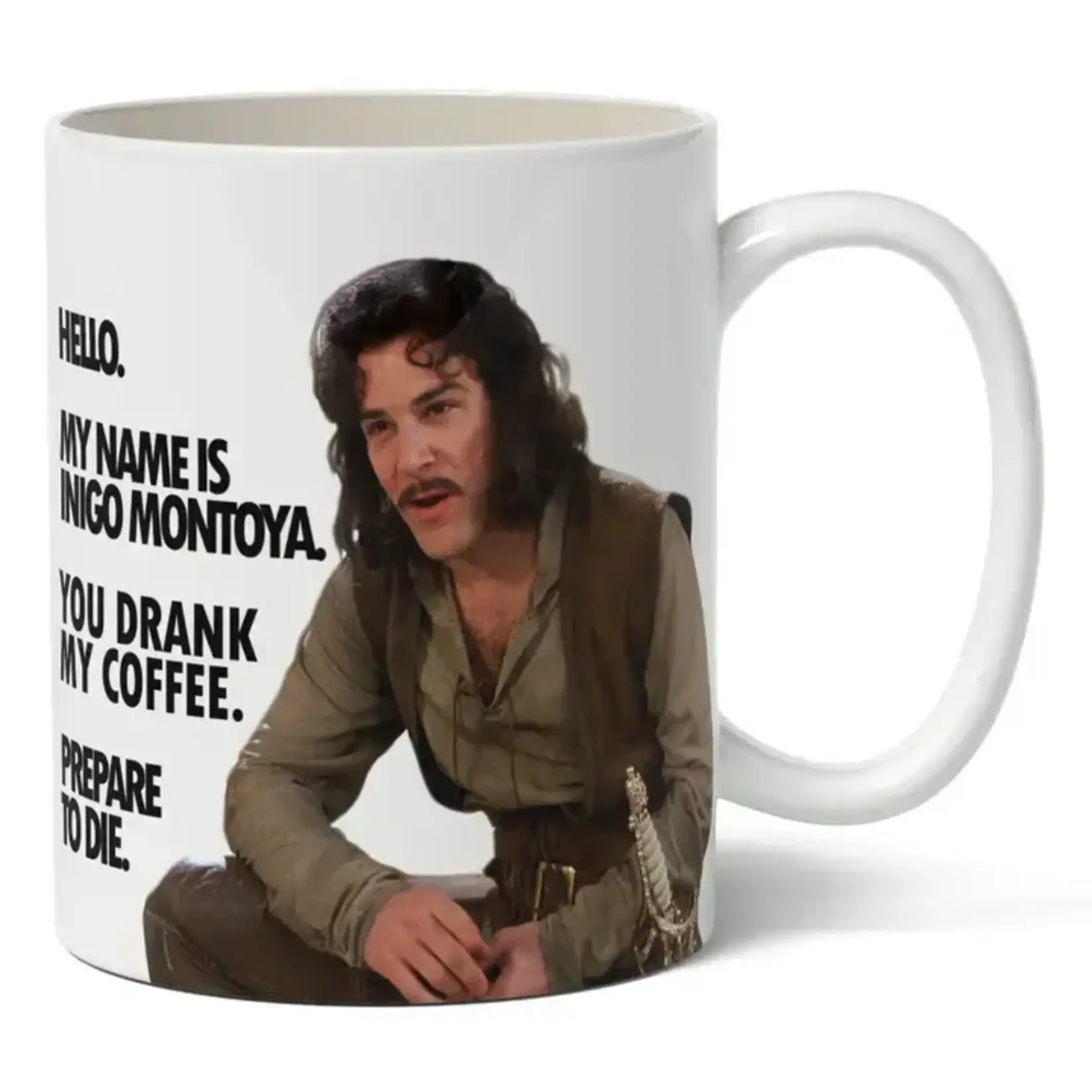 Mug - Hello.  My Name Is Inigo Montoya. You Drank My Coffee. Prepare To Die.