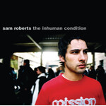 Sam Roberts - The Inhuman Condition [USED CD]