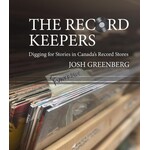 Record Keepers: Digging For Stories In Canada's Record Stores [Book]