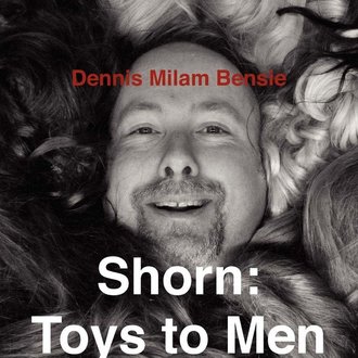 Independent Independent Brand Shorn: Toys to Men By Dennis Milam Bensie
