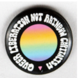 Crushworthy Crushworthy - Queer Liberation Not Rainblow Capitalism - Button-Single