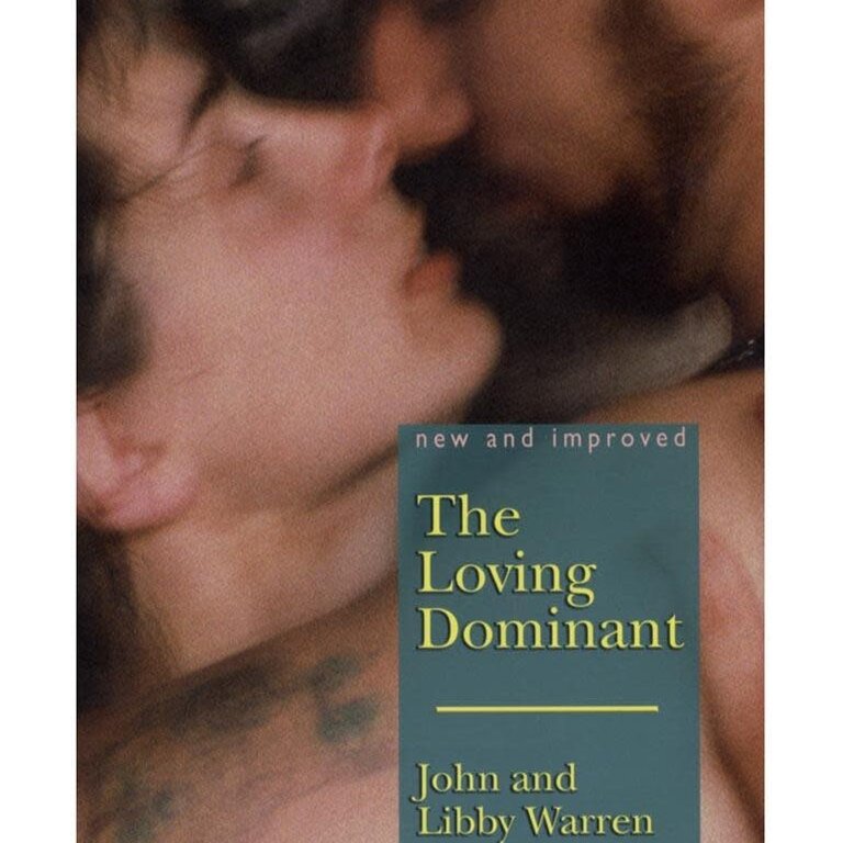 Greenery Press Greenery Press -  The (New and Improved) Loving Dominant : New and Improved by John Warren, Libby Warren