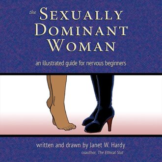 Greenery Press Greenery Press - The Sexually Dominant Woman : An Illustrated Guide for Nervous Beginners (3rd Edition)  by Janet W. Hardy