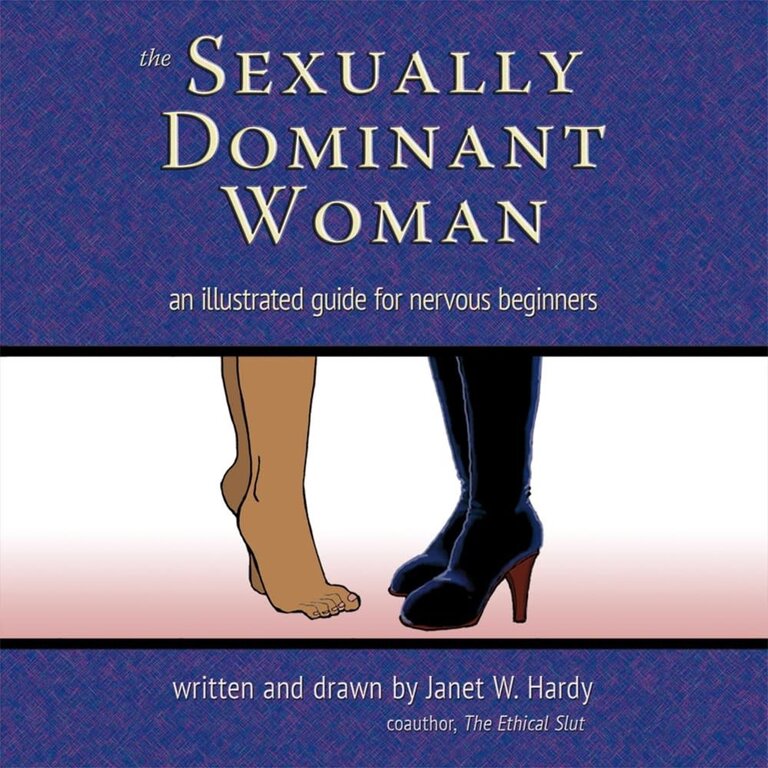 Greenery Press Greenery Press - The Sexually Dominant Woman : An Illustrated Guide for Nervous Beginners (3rd Edition)  by Janet W. Hardy