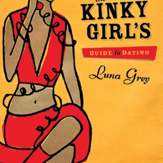 Greenery Press Greenery Press -  The Kinky Girl's Guide to Dating by Luna Grey