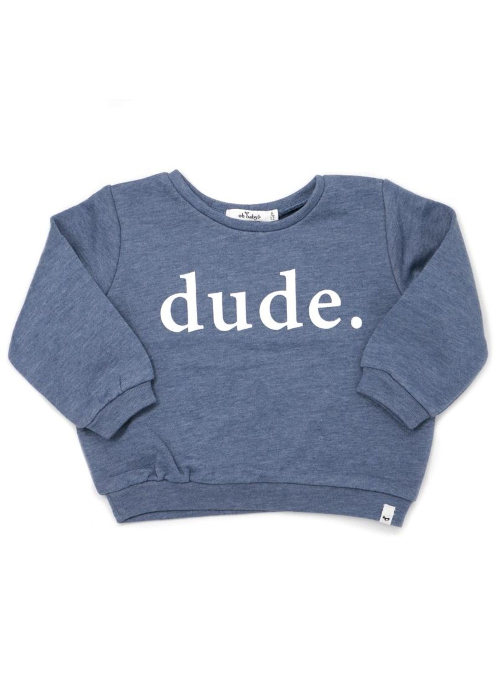 Oh Baby! Oh Baby! Dude Boxy Sweatshirt Top