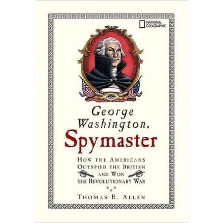 George Washington, Spymaster : How the Americans Outspied the British and Won the Revolutionary War
