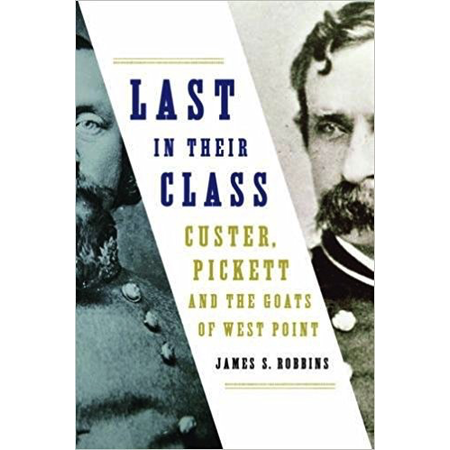 Last In Their Class: Custer, Pickett and the Goats of West Point