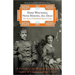 None Wounded, None Missing, All Dead: The Story of Elizabeth Bacon Custer (Vintage)