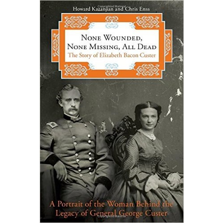 None Wounded, None Missing, All Dead: The Story of Elizabeth Bacon Custer (Vintage)