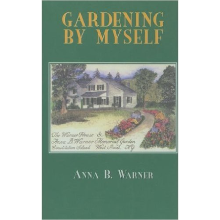 Gardening By Myself: By: Anna R. Warner