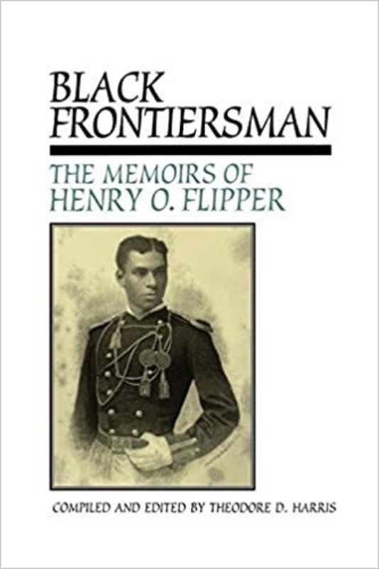 Black Frontiersman: The Memoirs of Henry O. Flipper, First Black Graduate of West Point