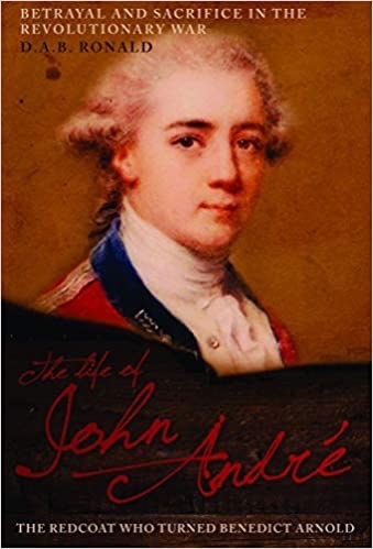 The Life of John Andre who turned Benedict Arnold