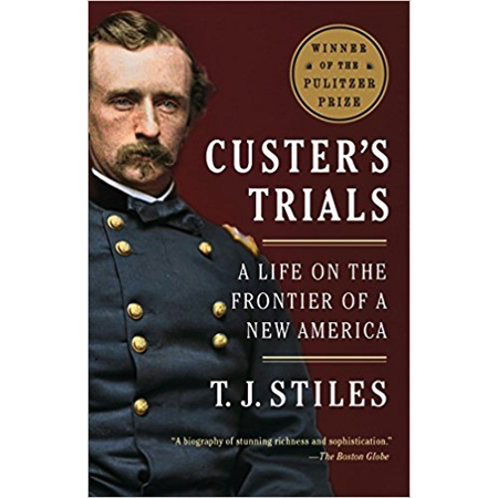 Custers Trials: A Life on the Frontier of a New America