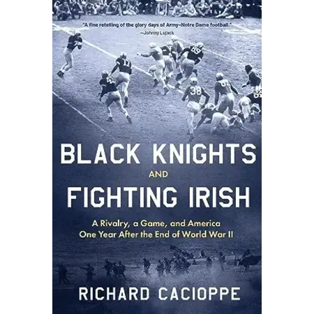 Black Knights and the Fighting Irish: A Rivalry, a Game, and America One Year After the End of World War II (Paperback)