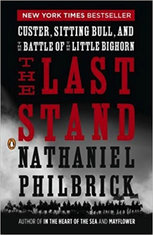 The Last Stand: Custer, Sitting Bull and the Battle of Little Big Horn