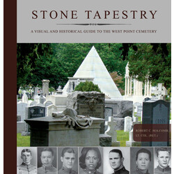 Stone Tapestry: A Visual and Historical Guide to the West Point Cemetery