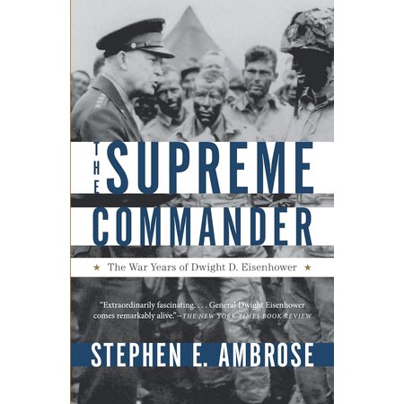 The Supreme Commander: The War Years of Dwight D. Eisenhower