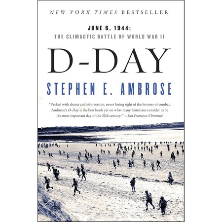 D-Day June 6, 1944: The Climatic Battle of World War II