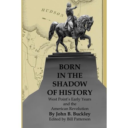 Born In The Shadow of History: West Point's Early Years and the American Revolution