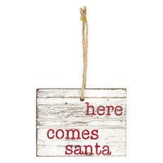 Wood Sign Ornament - Here Comes Santa
