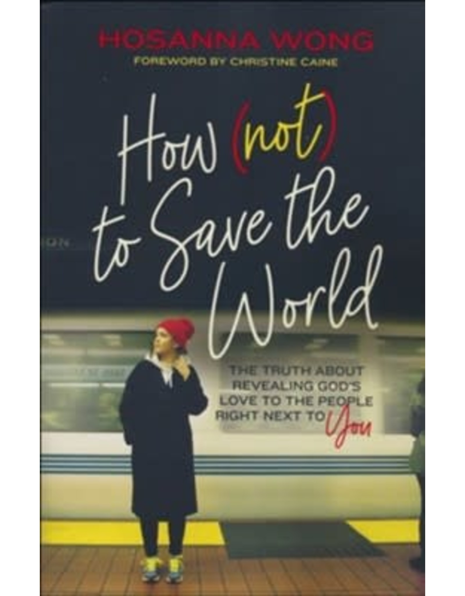 How (Not) To Save The World by Hosanna Wong