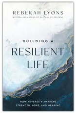 Building a Resilient Life by Rebekah Lyons